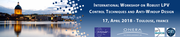 The International Workshop on Robust LPV Control Techniques and Anti-Windup Design will take place in ONERA Toulouse, France, on Tuesday, 17 April 2018